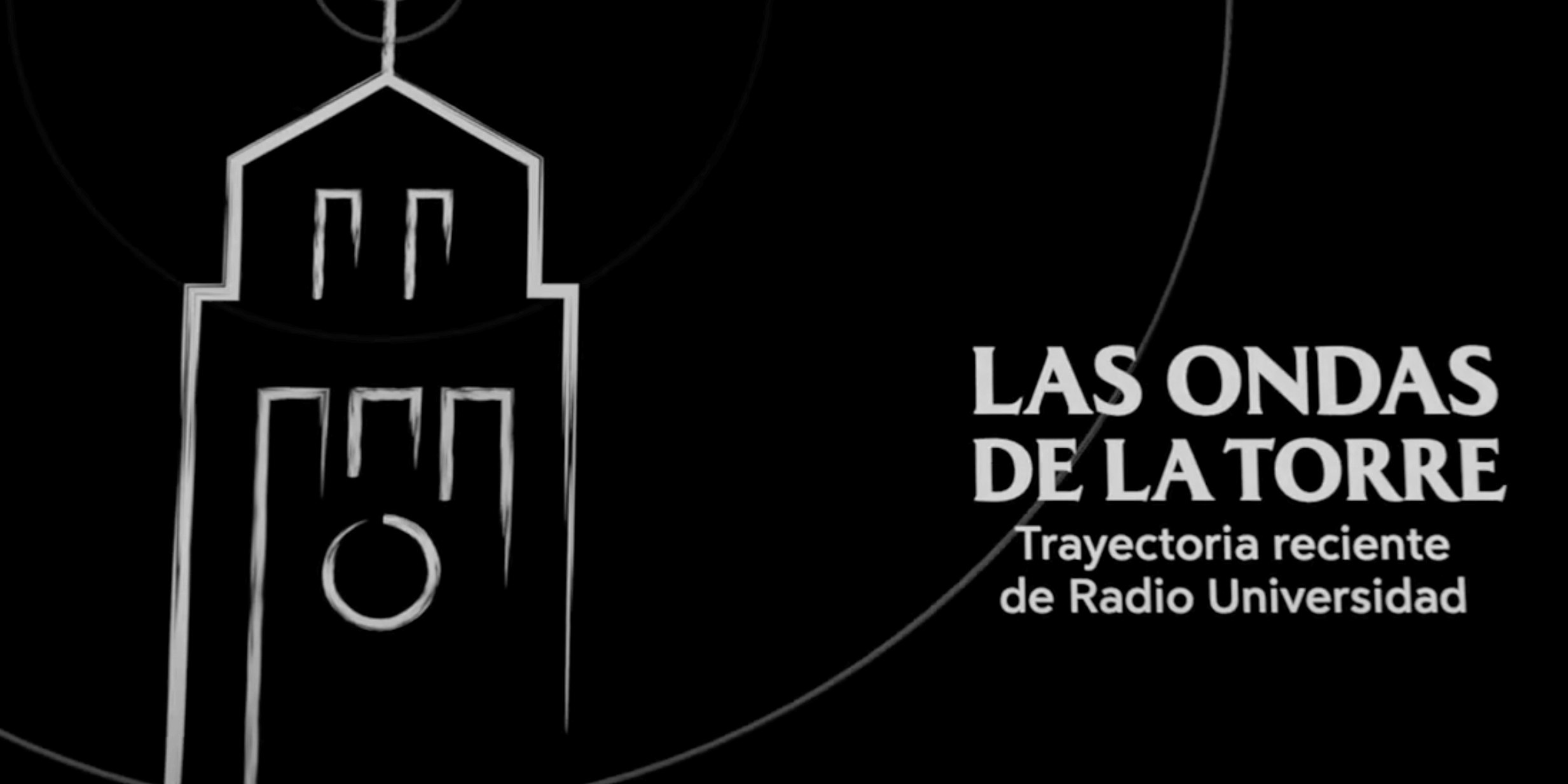 Documental: Las ondas de la Torre: trayectoria reciente de Radio Universidad