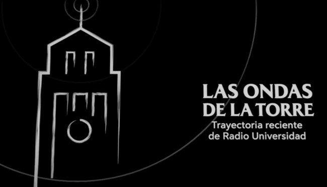 Documental: Las ondas de la Torre: trayectoria reciente de Radio Universidad